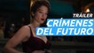 Tráiler en castellano de Crímenes del futuro: Lo nuevo de Cronenberg llega a los cines en septiembre