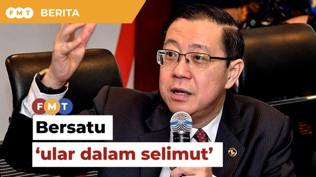 Bersatu ‘ular dalam selimut’, DAP tolak khemah besar Muhyiddin, kata Lim