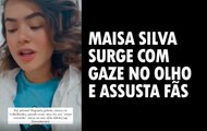 Maisa Silva tranquiliza fãs após surgir com gaze no olho -  parte3