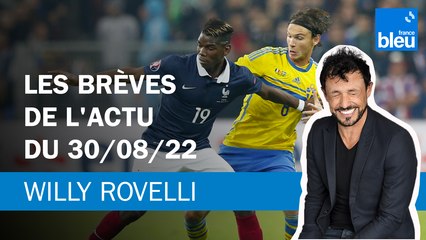 Les brèves de l'actu du 30/08/22 - Le billet de Willy Rovelli