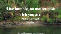 Live humbly, no matter how rich you are