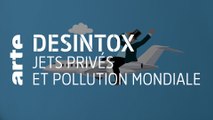 Jets privés et pollution mondiale | Désintox | ARTE