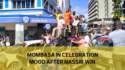 Mombasa in celebration mood after Nassir win