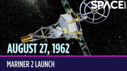 OTD in Space - Aug. 27: Mariner 2 Launch