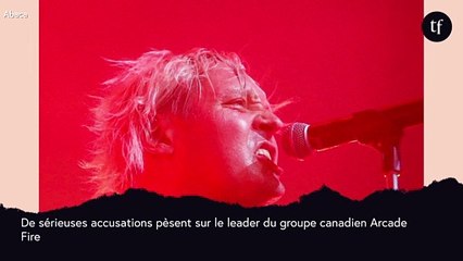"Prédateur sexuel" : Le leader du groupe Arcade Fire est accusé d'agressions sexuelles