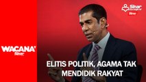 Elitis politik, agama tak mendidik rakyat