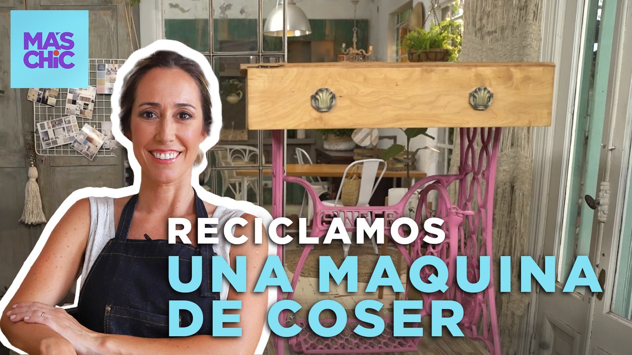 Convierte una vieja maquina de coser en un bello tocador | Recicladora de Muebles con Eugenia Zavaroni | Más Chic