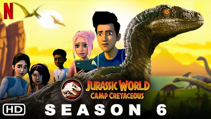 Jurassic World Camp Cretaceous Season 6 Trailer Netflix