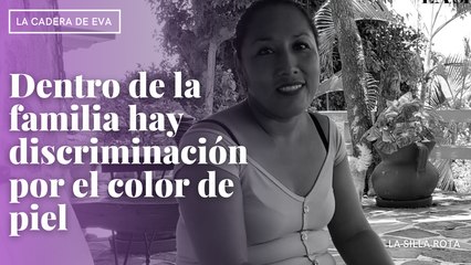 Dentro de la familia hay discriminación por el color de piel
