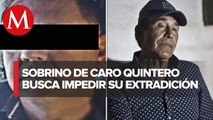 Corte analizará amparo de sobrino de Caro Quintero contra extradición