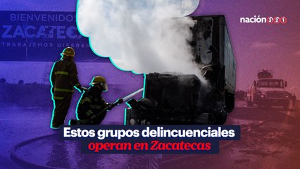 Estos grupos delincuenciales operan en Zacatecas