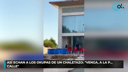 Así echan a los okupas de un chaletazo: "Venga, a la p... calle"