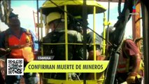 Mineros en Coahuila: Protección Civil aclara que sí habrá rescate