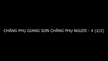 Chẳng Phụ Giang Sơn Chẳng Phụ Người - Tập 4 (Phần 2)