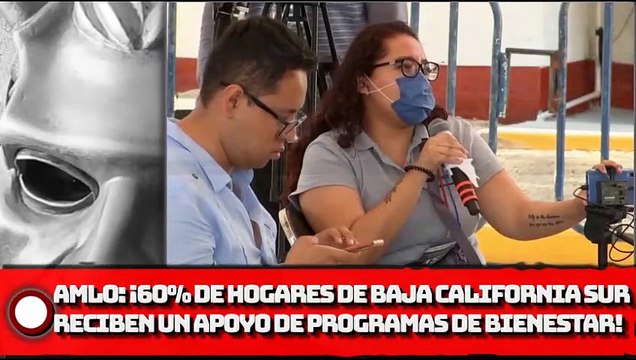 AMLO: ¡60% de los hogares de Baja California Sur reciben un apoyo de los Programas Integrales de Bienestar!