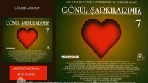 Gönül Şarkılarımız / 7 - Güller Ağlasın (Official Audio)