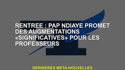 Retour à l'école: Pap Ndiaye promet d'améliorer "significatif" pour les enseignants