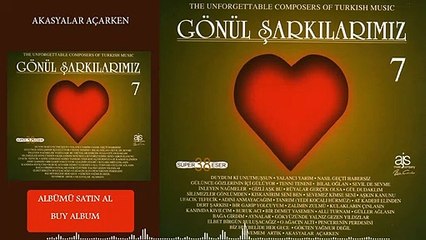 Gönül Şarkılarımız / 7 - Akasyalar Açarken (Official Audio)