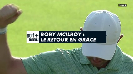 Rory McIlroy : le retour en grâce - Golf+ le mag
