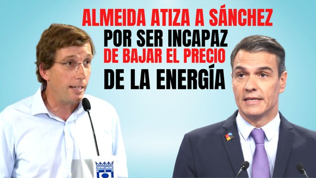 Almeida (PP) atiza a Sánchez por ser incapaz de bajar el precio de la energía: “No tiene capacidad”