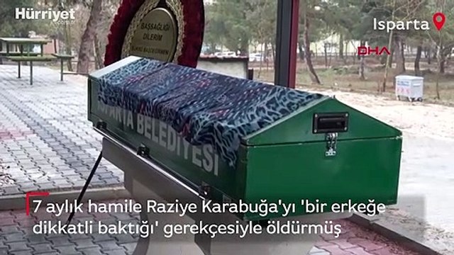 7 aylık hamile Raziye Karabuğa'yı 'bir erkeğe dikkatli baktığı' gerekçesiyle öldürmüş