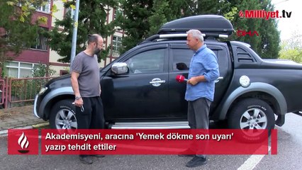 Akademisyeni, aracına 'Yemek dökme son uyarı' yazıp tehdit ettiler