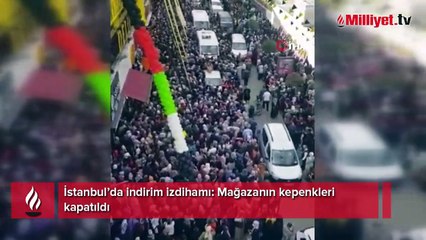 İstanbul’da indirim izdihamı! Mağazanın kepenkleri kapatıldı