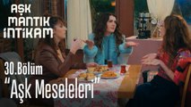 Aşk meseleleri - Aşk Mantık İntikam 30. Bölüm