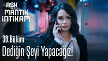 Dediğin şeyi yapacağız bu akşam! - Aşk Mantık İntikam 30. Bölüm