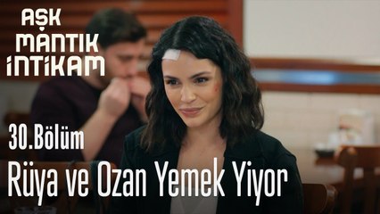 Rüya ve Ozan yemek yiyor - Aşk Mantık İntikam 30. Bölüm
