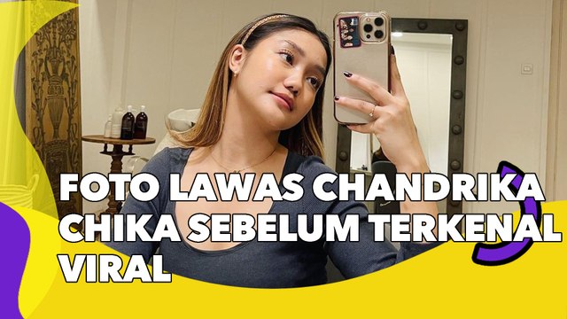 Foto Lawas Chandrika Chika Sebelum Terkenal Viral, Netizen: Waktu Belum Kenal Om-om