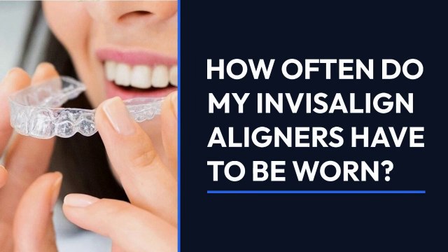 How often do my Invisalign aligners have to be worn?