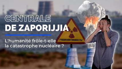 Centrale de Zaporijjia : L'humanité frôle-t-elle une catastrophe nucléaire ?