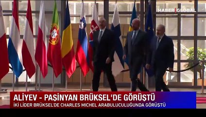 Aliyev ve Paşinyan Brüksel'de bir araya geldi