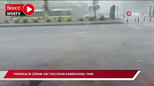 Terminalin çökme anı yolcunun kamerasına yansıdı