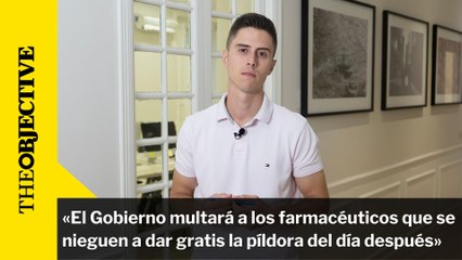 «El Gobierno multará a los farmacéuticos que se nieguen a dar gratis la píldora del día después»