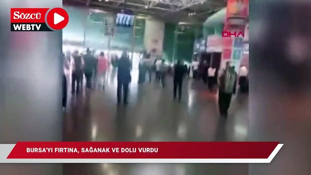 Bursa'yı fırtına, sağanak ve dolu vurdu