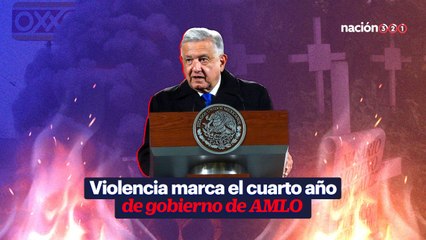 Violencia marca el cuarto año de gobierno de AMLO