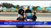 ¡Insólito! Bebé de 7 meses viajó solo desde Chiclayo hasta Tumbes