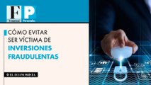 Cómo evitar ser víctima de inversiones fraudulentas