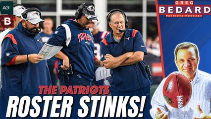 Bedard on Patriots: The Roster STINKS...It's Not Any Good! 
