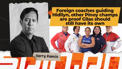 Foreign coaches guiding Hidilyn, other Pinoy champs are proof Gilas should still have its own