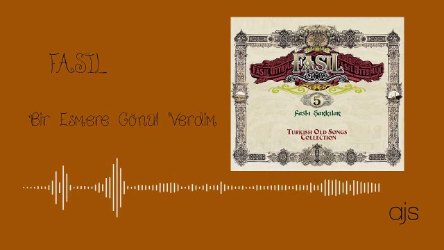 Fasıl 5 - Bir Esmere Gönül Verdim (Official Audio)