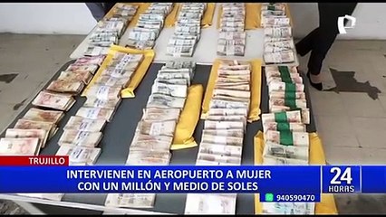 Trujillo: intervienen a mujer en el aeropuerto con un millón de soles camuflados en su equipaje