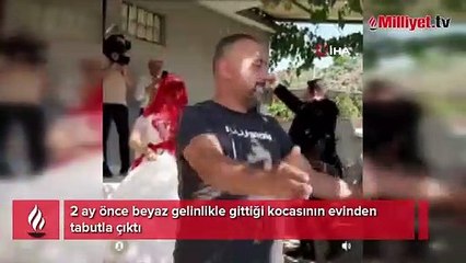 2 ay önce beyaz gelinlikle gittiği kocasının evinden tabutla çıktı