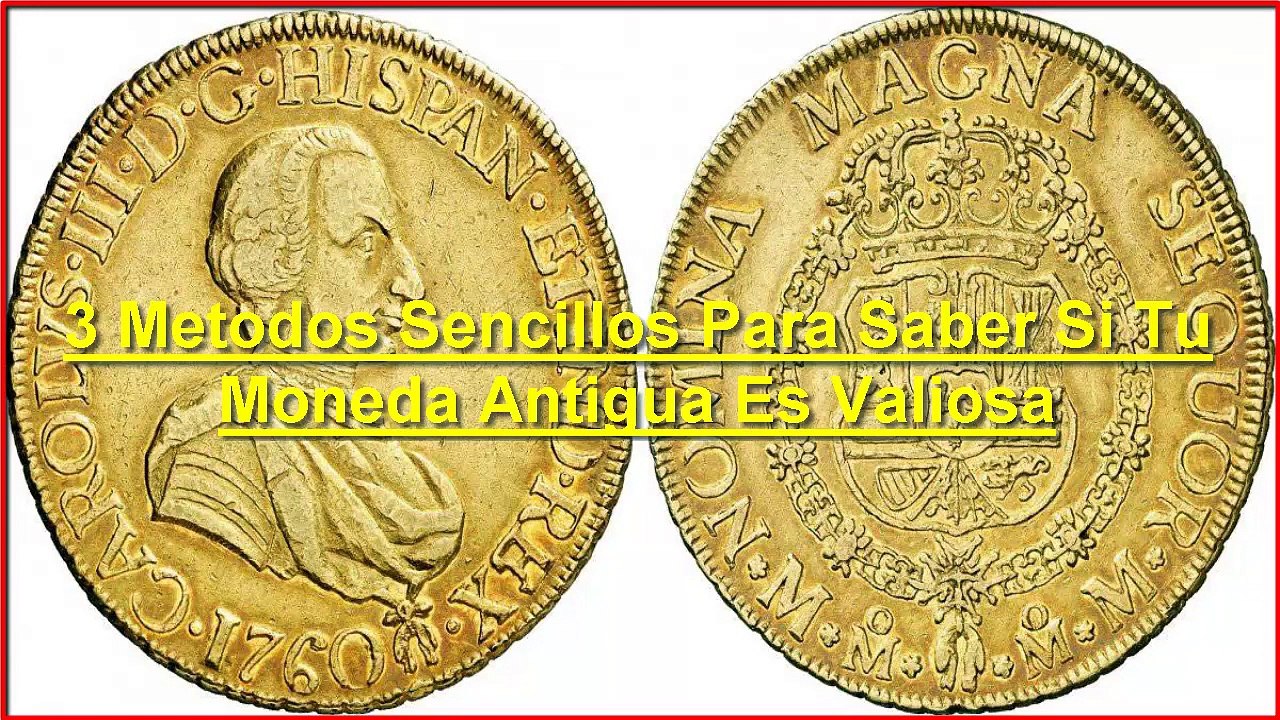 3 Metodos Sencillos Para Saber Si Tu Moneda Antigua Es Valiosa