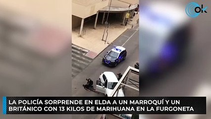 La Policía sorprende en Elda a un marroquí y un británico con 13 kilos de marihuana en la furgoneta