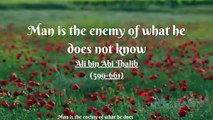 Man is the enemy of what he does not know