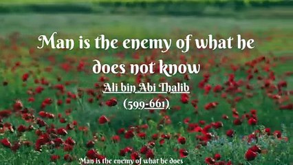 Man is the enemy of what he does not know
