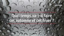 Quel temps va-t-il faire cet automne et cet hiver ?